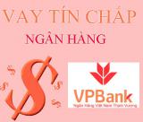 Vay tín chấp ngân hàng VPBank